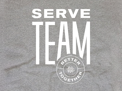 Serve Shirt better togehter church serve shirt students type