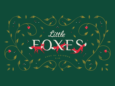 Little Foxes bible study bible verse church cute dog fox foxes grapes jump love pet relationship series art sermon sermon art sermon series type design typeography vines vineyard