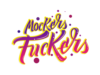 Mockers Fuckers brushlettering brushpen handlettering lettering scrip type typography