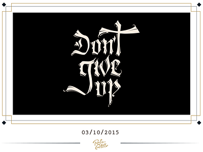 Don´t give up brand design gotica lettering t shirt typography