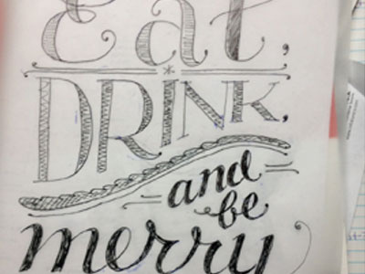 Eat, drink, and be merry peek pencil typography