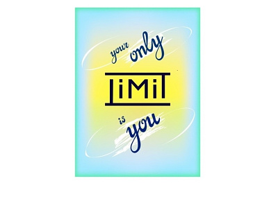Your Only Limit Is You, inspirational lettering quote blue dribbbleweeklywarmup fashionable hand drawn inspiration inspirational lettering modern new year resolution phrase quote saying shine vector