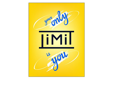 Your Only Limit Is You, inspirational lettering quote dribbbleweeklywarmup fashionable hand drawn happy inspiration inspirational lettering limitation modern new year phrase quote resolution saying