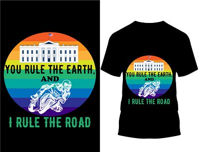 You Rule the Earth, And I Rule The Road... T-Shirt biker biker boy biker lovers biker t shirt bikers custom design custom t shier design illustration nice t shirt riding t shirt t shirt design typography vector