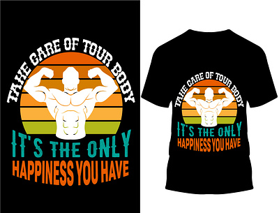Take Care of Tour Body It's The Only Happiness You Have. T Shirt custom design custom t shirt custom t shirt design design gym gym boy gym girl gym lover gym lovers gym t shirt illustration t shirt t shirt design typography vector