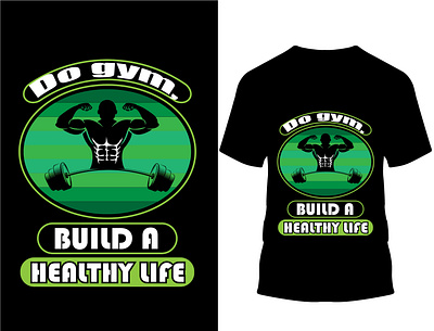 Do gym, build a healthy life...T shirt design. body fielder custom design custom t shirt custom t shirt design design gym gym boy gym t shirt healthy life illustration nice design t shirt t shirt design typography vector