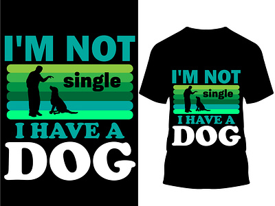 I am not single I have a dog T-shirt design..