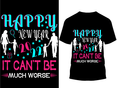 Happy new year 2022 it can't be much worse t-shirt design..