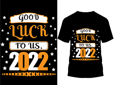 Good luck to us, 2022 t-shirt design..