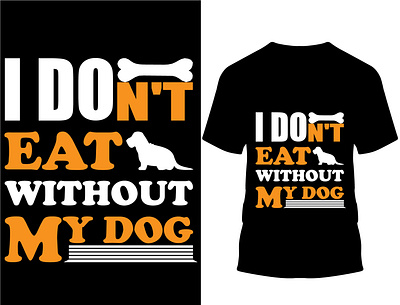 I don't eat without my dog t-shirt design.. custom design custom t shirt design dog dog lover doggie illustration logo pug pugg typography vector