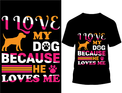 I love my dog because he loves me t-shirt design.. custom design custom t shirt custom t shirt design design dog dog lover doggie illustration logo pug pugg typography vector