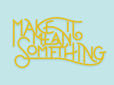 Make it Mean Something cursive depth hand lettering lettering mims structured lettering wip