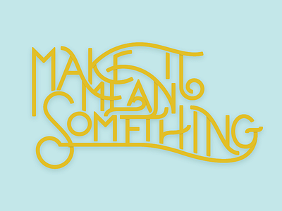 Make it Mean Something cursive depth hand lettering lettering mims structured lettering wip