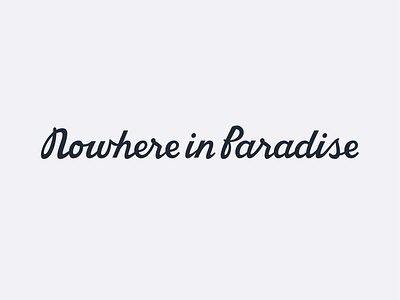 Nowhere in Paradise Logo branding design illustration lettering logo retro script vector vintage