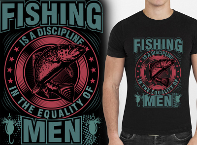 Fishing is a discipline in the equality of men _Fishing T Shirt fishing t shirts