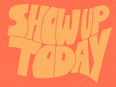 Show Up Today handlettering lettering