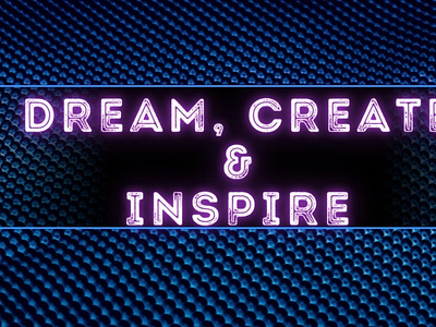 Dream, Create and Inspire
