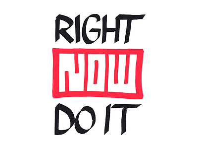 Right Now Do It handlettering handtype illustration lettering letters logo motivator pentel quotes typography vector