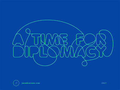 A Time For Diplomacy diplomacy graphic illustration inspiration inspirational poster quote type typography