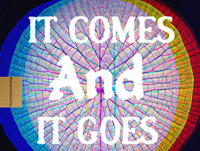 It comes and it goes (part7) art design graphic design illustration quotes typography visual art