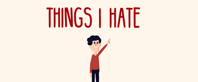 Things I hate - School Project animation motion graphics