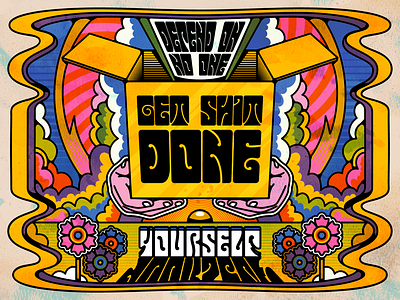 Depend on no one. Get shit done yourself. design illustration lettering motivation positivity psychedelic retro sixties typography vector vintage