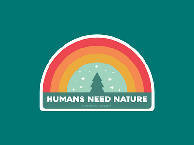 Humans Need Nature Sticker Design nature badge nature design nature sticker nature sticker design outdoor outdoor badge outdoor design pine tree pine tree design rainbow rainbow design sticker design tree