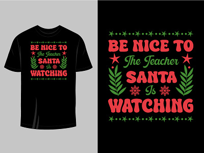 Be nice to the teacher Santa is watching Tshirt Design vector adobe branding christmas holiday illustration kids men minimal nice santa claus school stock teacher tshirt typography vector watching woman women