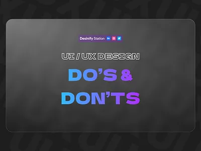 UI/UX Tips#01 | Do's & Don'ts in UI/UX Design app appdesign design desinify donts dos tips ui uitrends userexperience userinterface ux web webdesign