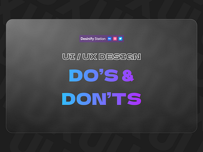 UI/UX Tips#01 | Do's & Don'ts in UI/UX Design app appdesign design desinify donts dos tips ui uitrends userexperience userinterface ux web webdesign