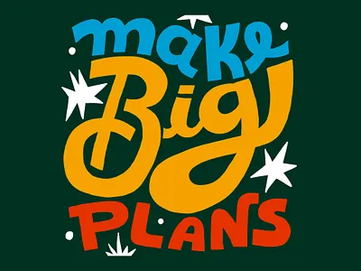 Make Big Plans fender hand drawn illustration letter lettering type vaughn vaughn fender