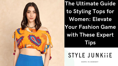 The Ultimate Guide to Styling Tops for Women style junkiie