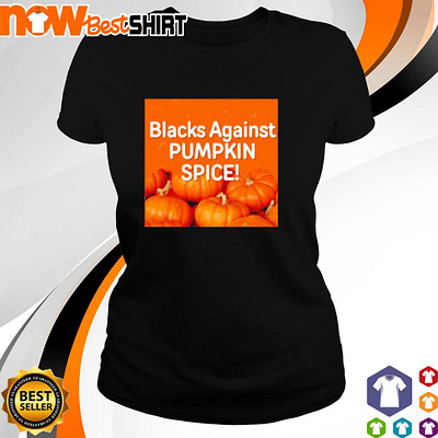 Blacks against pumpkin spice shirt