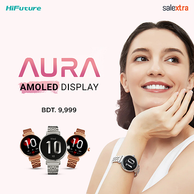 Aura | Hifuture 2023 animation anoy bangladesh branding commercial creative motion customise design display dribble assingment graphic design illustration lady model motion graphics new pink smart watch social social media poster