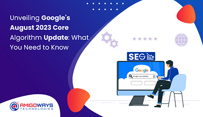 Dive into Google's August 2023 Core Algorithm Update! 🚀 amigoways amigowaysappdevelopers amigowaysteam seo
