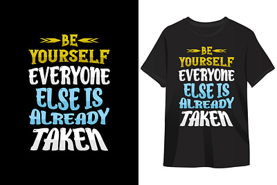 Be yourself ,Everyone else is taken T-shirt design be yourself business design graphic design quotes shirt design t shirt design tshirt typhography tshirt design typography