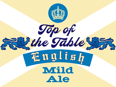 Top of the Table - English Mild Ale - Beer Can Label beer beer can beer label branding brewery can label design england english mild ale epl football illustration lions olde english premier league queen scotland wales soccer top of the table traditional design united kingdom