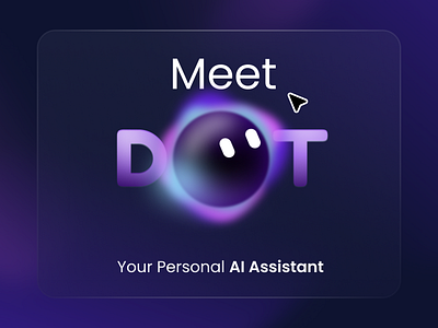 DOT: Your Personal AI Assistant ai artificial intteligence character design chatbot concept creative design dot kavizo mobile app ui ui design ux virtual assistant