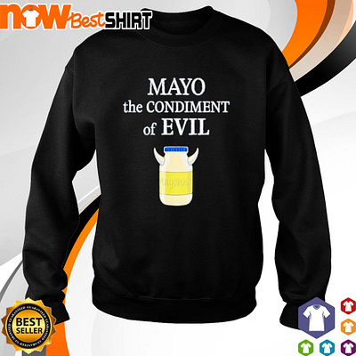 Mayo the Condiment of Evil shirt