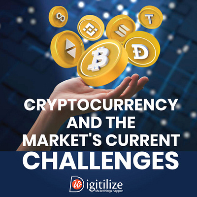 Cryptocurrency and the Market's Current Challenges androidappdevelopmentuk best web design company cryptocurrency design digitilizeweb illustration logo mobileappdevelopmentuk ui webdesigncompanyuk webdevelopmentuk website development