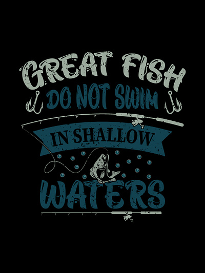 Great Fish Do Not Swim In Shallow Waters Typography T-Shirt branding fishing fishing t shirt graphic design logo thanksgiving water