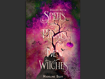 Madeline Silvy's Spells and Rituals for New Witches bcd book bookcover cover design