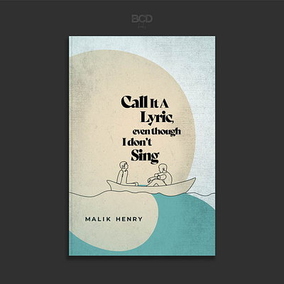 Call It A Lyric, Even Though I Don’t Sing bcd book bookcover cover design