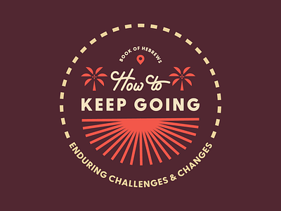 How to Keep Going book of hebrews christian church grace church grace church orlando hebrews illustrator lettering logo sermon series vector