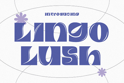 Lingo Lush - Surreal Typeface adorable branding chubby cute fun funky groovy hippie kids logo playful poster quirky retro school teacher userinterface vintage webdesign