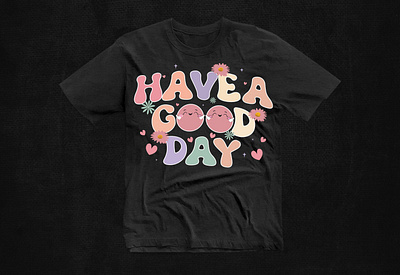 Have A Good Day T-shirt Design bohemian groove shirt branding festival fashion statement graphic design groovy retro style t shirt iconic groovy tee nostalgic vibes tee peace and love top unisex groovy apparel vintage color palette te