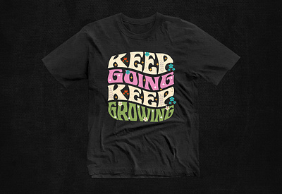 Keep Going Keep Growing T-shirt Design 60s inspired tee boho chic t shirt colorful retro vibes flower power chic funky artwork tee groovy style hippy fashion trends iconic groovy clothing peace and love vibes psychedelic fashion retro cool shirt retro graphic print throwback era shirt vintage nostalgia top