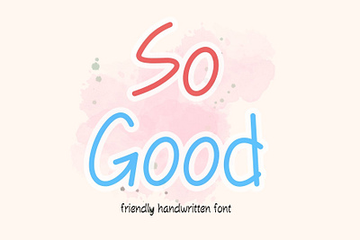 So Good Friendly Font>>https://creativemarket.com/Ruddean2109 basic font craft font cute font design display font font friendly font graphic design handwriting modern font typography