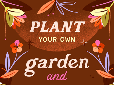 Plant Your Own Garden 2d illustration affirmations colorful design floral gardening greenery hand lettering illustration lettering plants