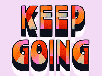 Keep Going 2d illustration affirmations block letters bold type colorful hand lettering illustration lettering texture